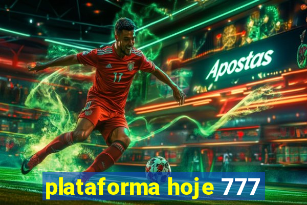 plataforma hoje 777